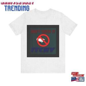 Tour Shirt For Don T Touch It Not A Real Band Unisex